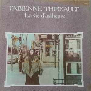 Fabienne Thibeault ‎– La Vie D'Astheure Lp 33t Vinyle