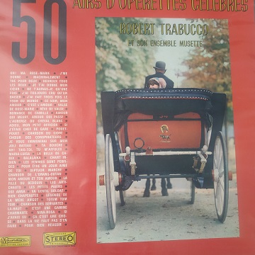 Robert Trabucco Et Son Ensemble Musette ‎– 50 airs d’opérettes célèbres (33t) Vinyle