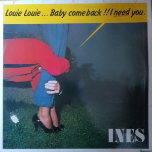 Ines – Louie Louie Baby Come Back !! I Need You. Vinyle Maxi 45t
