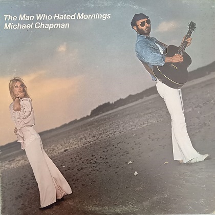 Michael Chapman – The Man Who Hated Mornings Lp 33t Vinyle